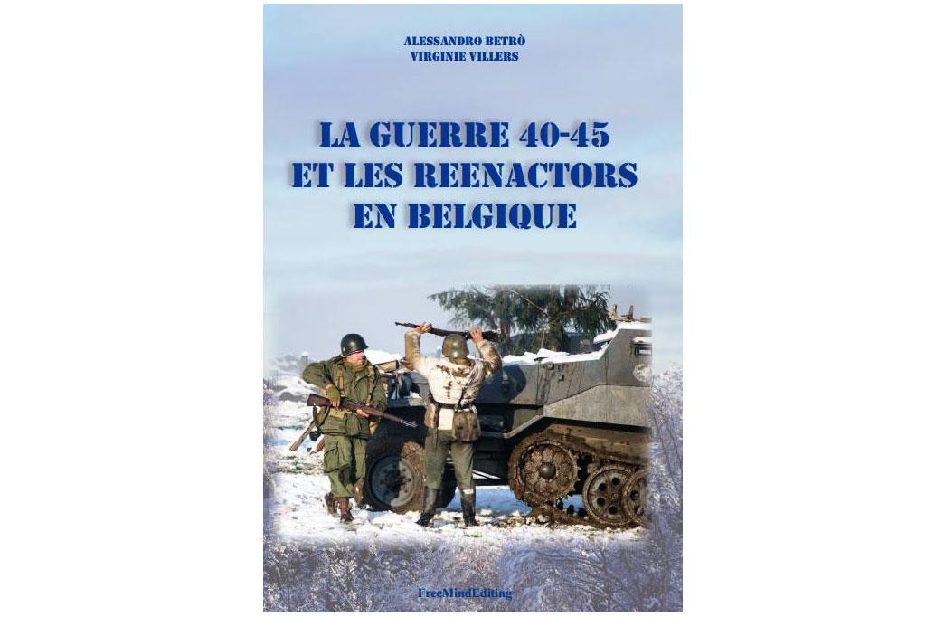 Livre, La guerre 40-45 et les reenactors en Belgique